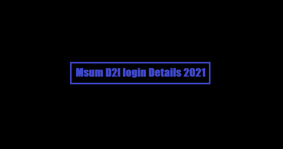 Msum D2l login Details 2021