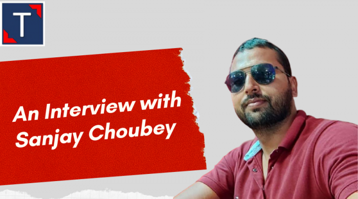 An Interview With Sanjay Choubey