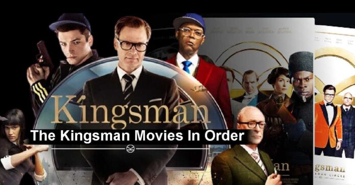 Want To Watch The Kingsman Movies In Order? Here Is All That You Need To Know