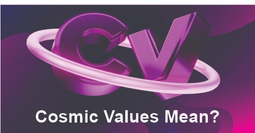 What Does Cosmic Values Mean