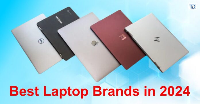 Best Laptop Brands in 2024 You Must Check Out