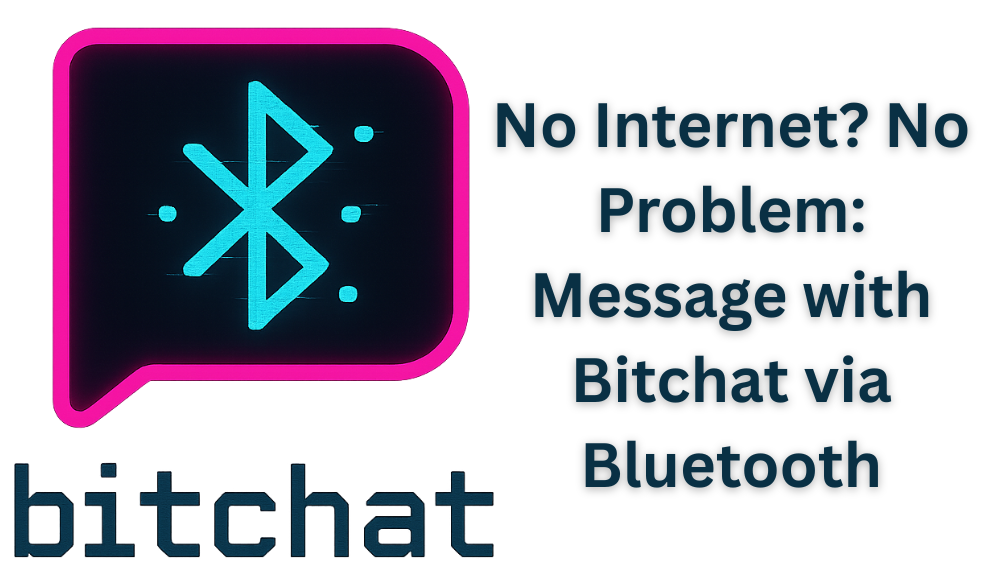 Bluetooth Brilliance: Chat Freely with Bitchat, No Internet Needed!