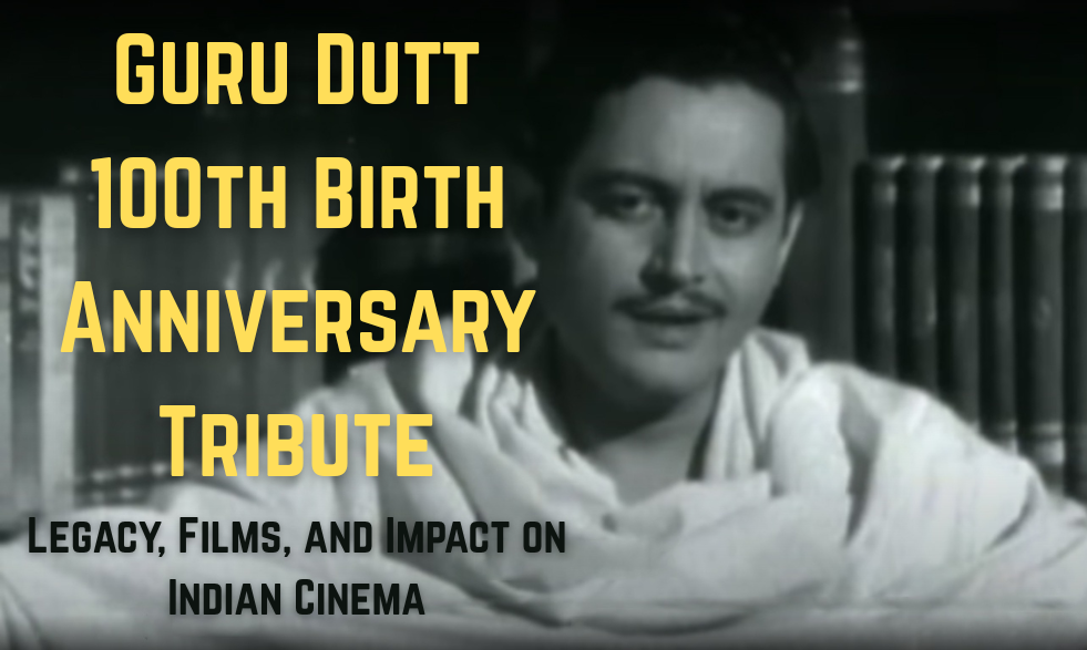 Guru Dutt 100th Birth Anniversary Tribute: Legacy, Films, and Impact on Indian Cinema