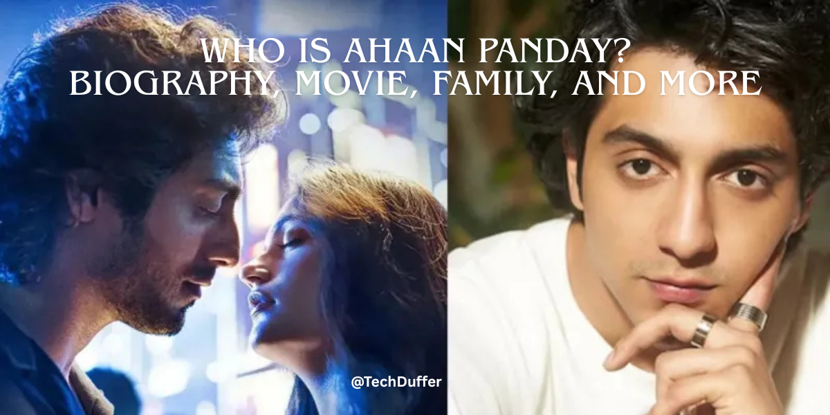 Ahaan Panday 2025 Debut: Biography, Movie, Family, and More