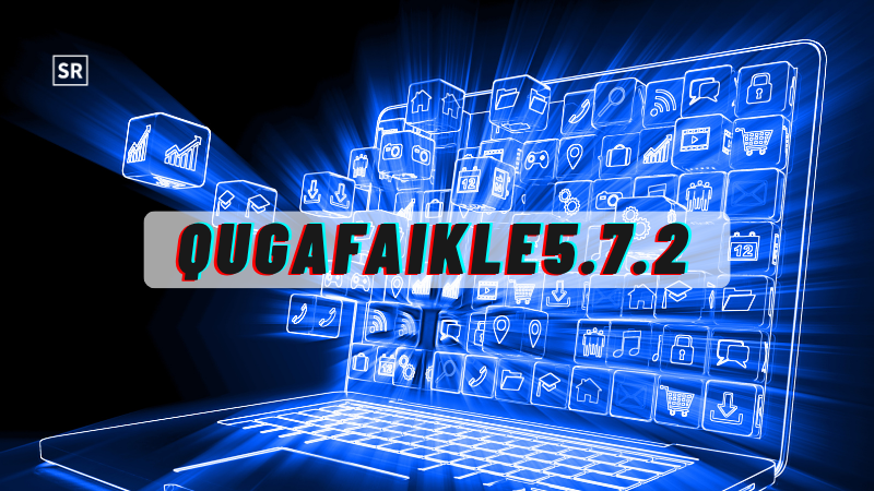 Qugafaikle5.7.2 New Version: Complete Guide to Features